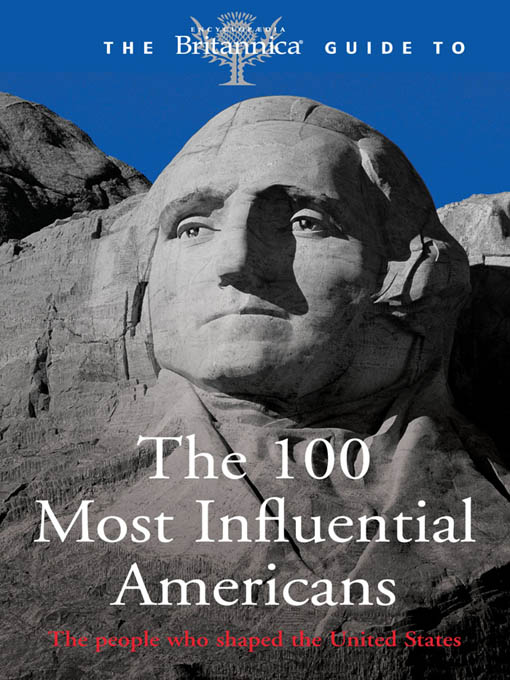 Title details for The 100 Most Influential Americans by Encyclopaedia Britannica, Inc. & Constable & Robinson - Available